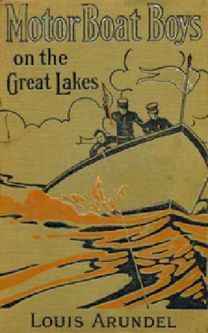 [Gutenberg 40903] • Motor Boat Boys on the Great Lakes; or, Exploring the Mystic Isle of Mackinac